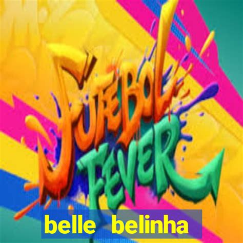 belle belinha nude|Belle Belinha novos vazados mostrando a buceta